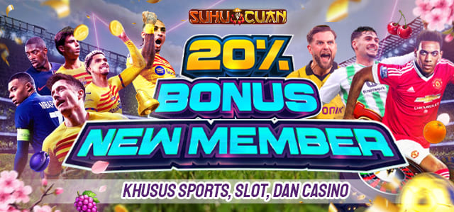 BONUS NEW MEMBER 20% SUHUCUAN