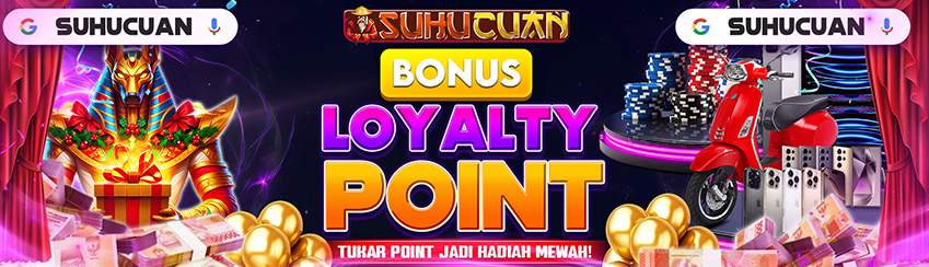 BONUS SUPER LOYALTY POINT SUHUCUAN 2025 !